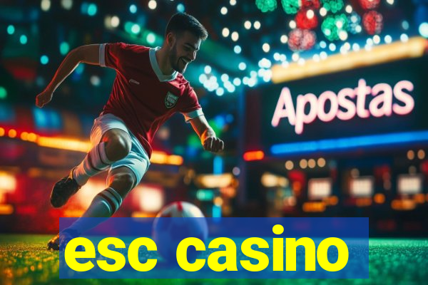 esc casino